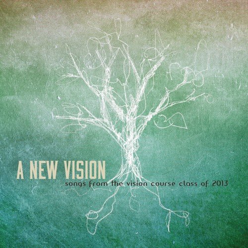 A New Vision: Songs from the Vision Course Class of 2013