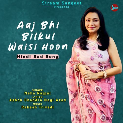 Aaj Bhi Bilkul Waisi Hoon