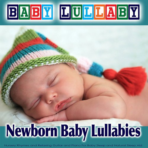 Baby Lullaby: Newborn Baby Lullabies Nursery Rhymes and Relaxing Guitar and Piano for Baby Sleep and Natural Sleep Aid