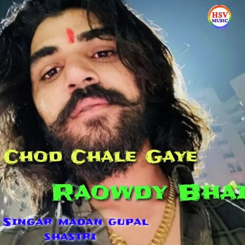 Chod chale gaye raowdy Bhai