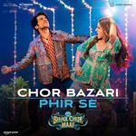 Chor Bazari Phir Se (From "Bhool Chuk Maaf")