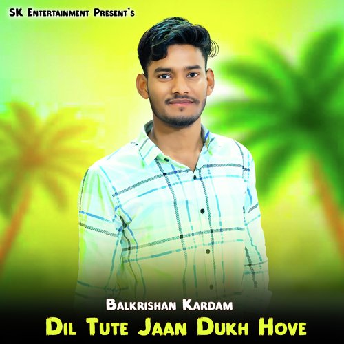 Dil Tute Jaan Dukh Hove