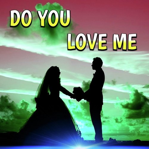 Do You Love Me