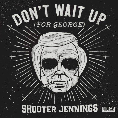 Don&#039;t Wait Up (For George)