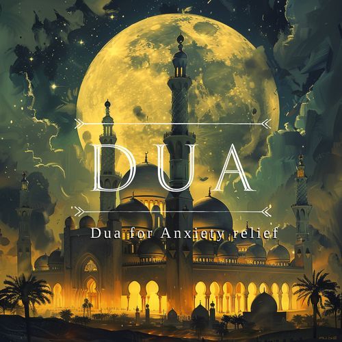 Dua for Anxiety relief