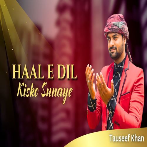 Haal-E-Dil Kisko Sunaye