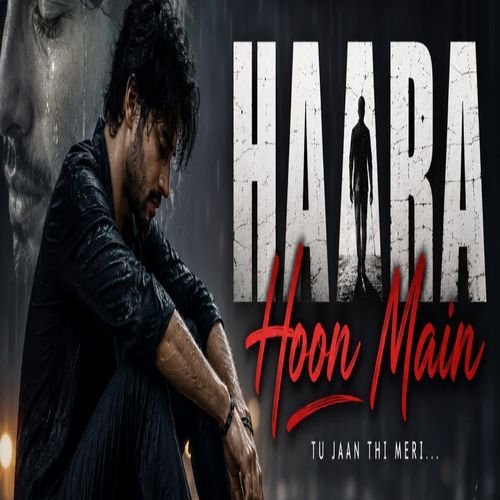 Haara Hoon Main Tu Jaan Thi Meri