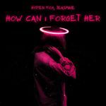 How Can I Forget Her