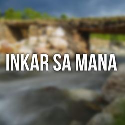 Inkar Sa Mana-CCEhUhNiQ1U