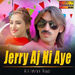Jerry Aj Ni Aye by Ali Imran Niazi