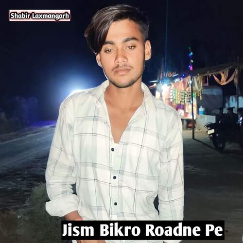 Jism Bikro Roadne Pe