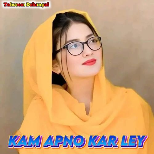 KAM APNO KAR LEY