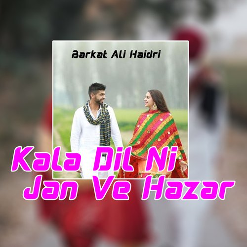 Kala Dil Ni Jan Ve Hazar