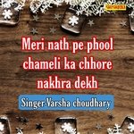 Meri Nath Pe Phool Chameli Ka Chhore Nakhra Dekh