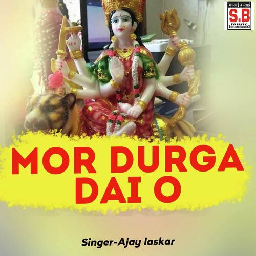 Mor Durga Dai O