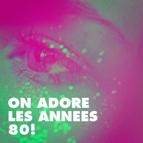 On adore les années 80 !