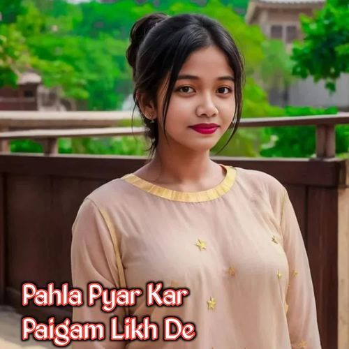 Pahla Pyar Kar Paigam Likh De