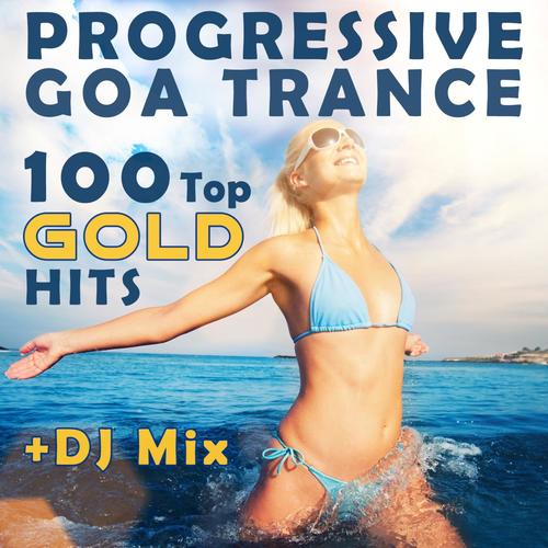 Progressive Goa Trance 100 Top Gold Hits + DJ Mix