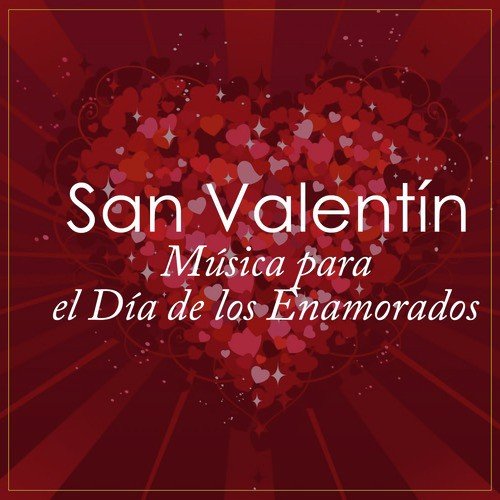 San Valentín: Música para el Día de los Enamorados (Valentine´s Day: Music For Lovers)