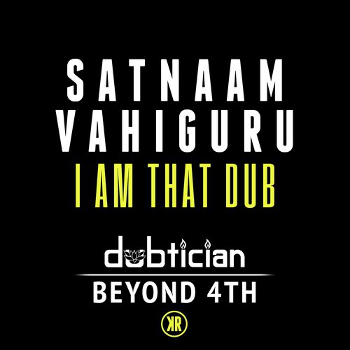 Satnaam Vahiguru (I Am That Dub)
