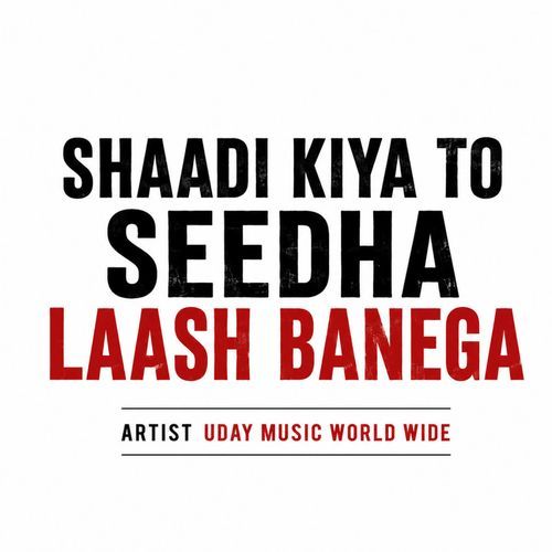 Shaadi Kiya To Seedha Laash Banega