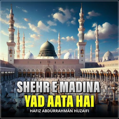 Shehr e Madina Yad Aata Hai