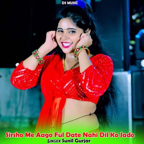 Sirsho Me Aago Ful Date Nahi Dil Ko Jado