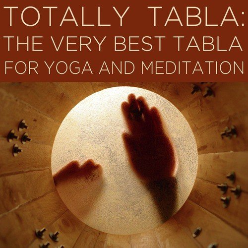 Totally Tabla: The Very Best Tabla for Yoga and Meditation