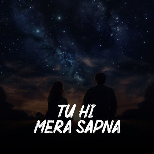 Tu Hi Mera Sapna