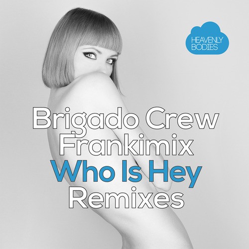 Who Is Hey (Remixes)