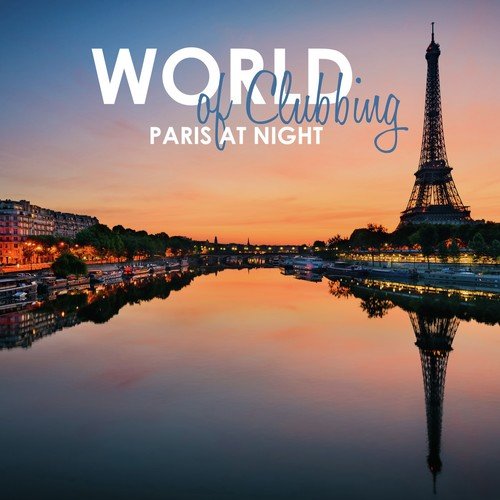 Hey Song Download World Of Clubbing Paris At Night Song Online