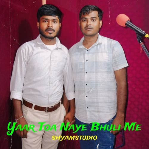Yaar Toa Naye Bhuli Me