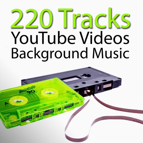 220 Tracks: YouTube Videos Background Music – Soundtrack Music for Your Own Video, YouTube Music Videos, YouTube Videos Songs, Download Songs