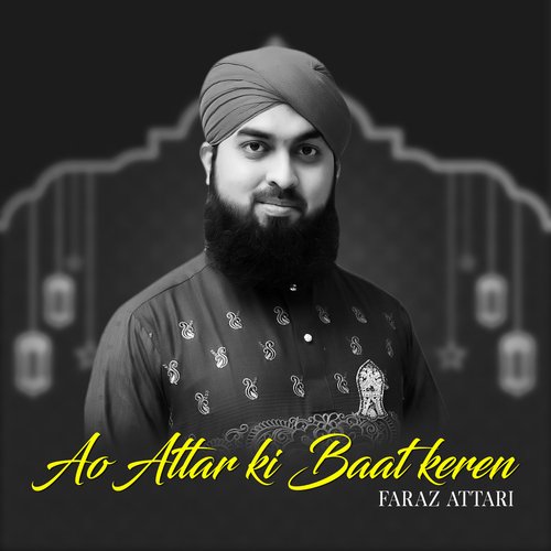Ao Attar Ki Baat Keren