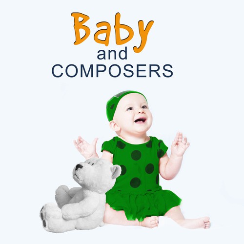 Baby and Composers – Classical Music for Children, Mozart, Bach, Chopin, Beethoven, Sweet Classical Melody for Your Baby