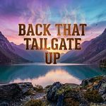 Back That Tailgate Up