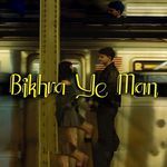 Bikhra Ye Man artwork