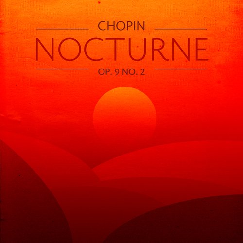 Chopin: Nocturnes, Op. 9: No. 2 in E Flat Major. Andante_poster_image