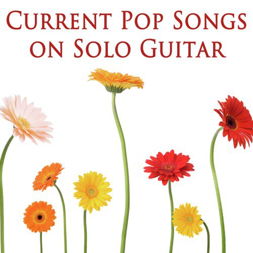 Current Pop Songs on Solo Guitar