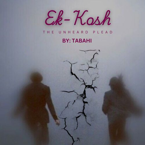 EK-KOSH (The Unheard Plead)