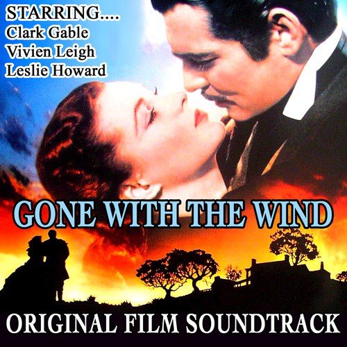 Gone With The Wind-original Film Soundtrack - Clark Gable , Vivien Leigh , Leslie Howard