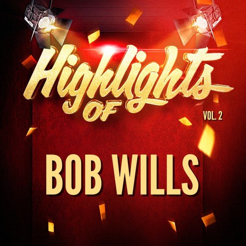 Highlights of Bob Wills, Vol. 2