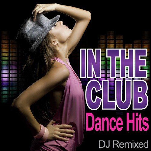 In The Club - Dance Hits - DJ Remixed_poster_image