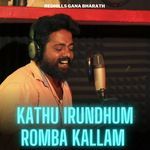 Kathu Irundhum Romba Kallam