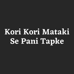 Kori Kori Mataki Se Pani Tapke-OAwJXAdTQXY