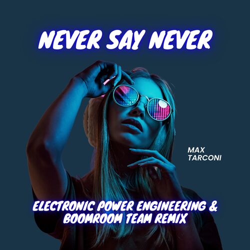 Never Say Never (Electronic Power Engineering and Boomroom Team Remix)