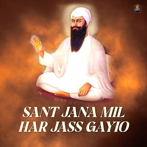 Sant Jana Mil Har Jass Gayio