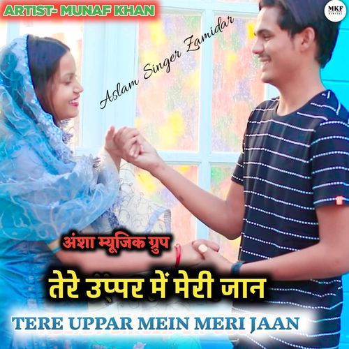 TERE UPPAR MEIN MERI JAAN