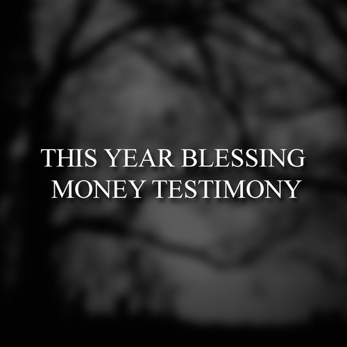 This Year Blessing Money Testimony