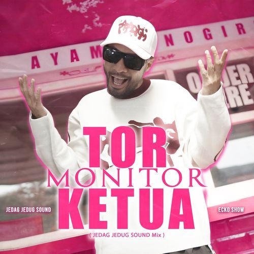 Tor Monitor Ketua (JEDAG JEDUG SOUND Mix) cover art